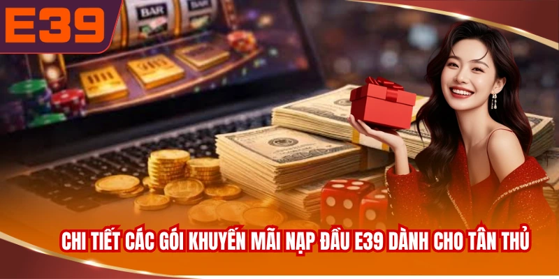 chi-tiet-cac-goi-khuyen-mai-nap-dau-e39-danh-cho-tan-thu Chi tiết các gói khuyến mãi nạp đầu E39 dành cho tân thủ