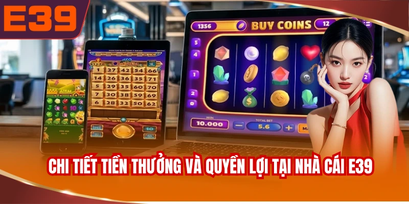 chi-tiet-tien-thuong-va-quyen-loi-tai-nha-cai-e39 Chi tiết tiền thưởng và quyền lợi tại nhà cái E39
