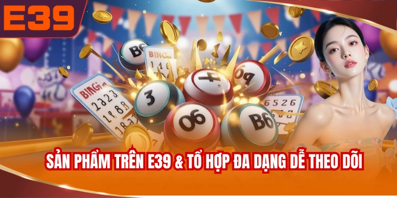 danh-muc-san-pham-tren-e39-to-hop-da-dang-de-theo-doi Danh mục sản phẩm trên E39 & tổ hợp đa dạng dễ theo dõi