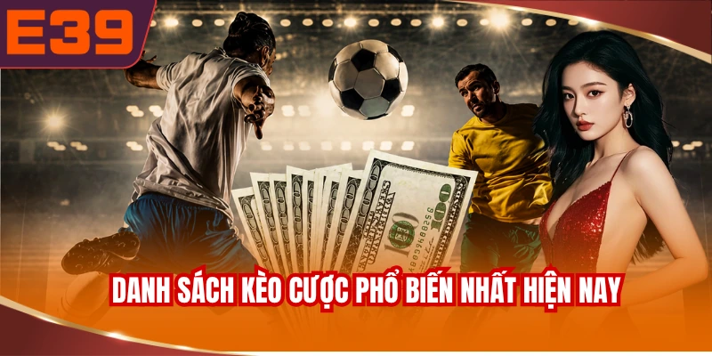 Danh sách kèo cược phổ biến nhất hiện nay