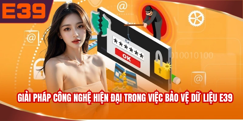 giai-phap-cong-nghe-hien-dai-trong-viec-bao-ve-du-lieu-e39 Giải pháp công nghệ hiện đại trong việc bảo vệ dữ liệu E39