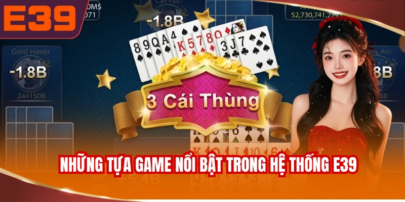 Những tựa game nổi bật trong hệ thống E39