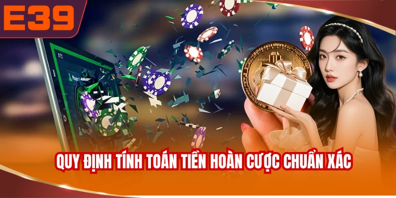 quy-dinh-tinh-toan-tien-hoan-cuoc-chuan-xac-va-minh-bach Quy định tính toán tiền hoàn cược chuẩn xác và minh bạch