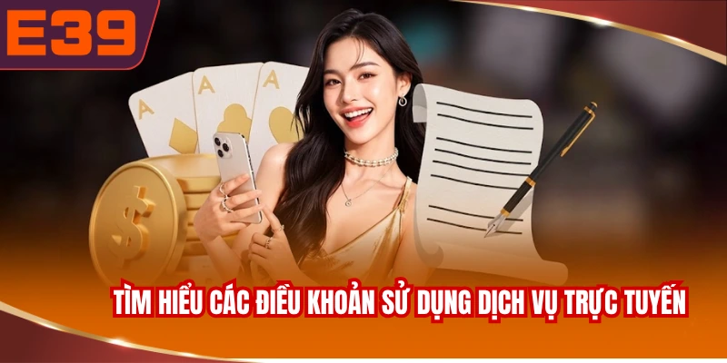 Tìm hiểu các điều khoản sử dụng dịch vụ trực tuyến
